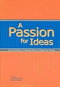 [중고] Passion for Ideas: How Innovators Create the New and Shape Our World (Hardcover)