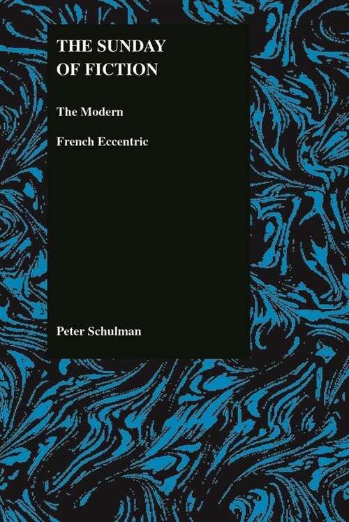 The Sunday of Fiction: The Modern French Eccentric (Hardcover)