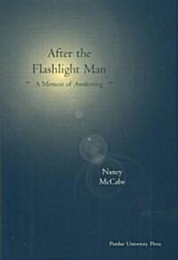 After the Flashlight Man: A Memoir of Awakening (Hardcover)