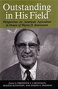 Outstanding in His Field: Perspectives on American Agriculture in Honor of Wayne D. Rasmussen (Hardcover)