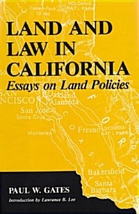 Land and Law in California: Essays on Land Policies (Hardcover)