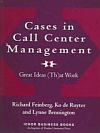 Cases in Call Center Management: Great Ideas (Th)at Work (Paperback)
