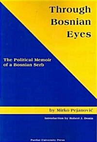 Through Bosnian Eyes: The Political Memoir of a Bosnian Serb (Central European Studies) (Paperback, Us and Us)