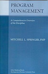 Program Management: A Comprehensive Overview of the Discipline (Paperback)