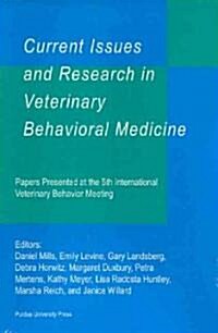 Current Issues and Research in Veterinary Behavioral Medicine: Papers Presented at the 5th International Veterinary Behavior Meeting [With CDROM] (Paperback)