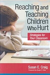 Reaching and Teaching Children Who Hurt: Strategies for Your Classroom (Paperback)