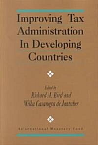 Improving Tax Administration in Developing Countries (Paperback)