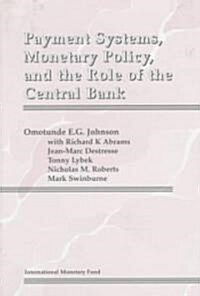 Payment Systems, Monetary Policy, and the Role of the Central Bank (Paperback)