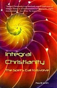 Integral Christianity: The Spirits Call to Evolve (Paperback)