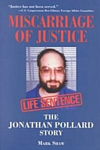 Miscarriage of Justice: The Jonathan Pollard Story (Hardcover)