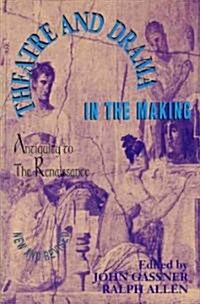 Theatre and Drama in the Making: Antiquity to the Renaissance (Paperback, Enlarged and Re)