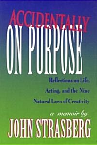 Accidentally on Purpose: Reflections on Life, Acting and the Nine Natural Laws of Creativity (Hardcover)