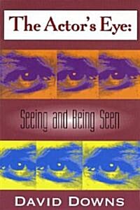 The Actors Eye: Seeing and Being Seen (Paperback)