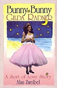 Bunny Bunny: Gilda Radner: A Sort of Love Story (Paperback)