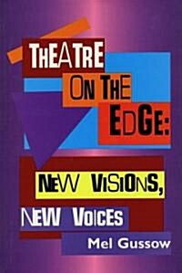Theatre on the Edge: New Visions, New Voices (Hardcover)