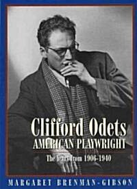 Clifford Odets: American Playwright: The Years from 1906 to 1940 (Paperback)