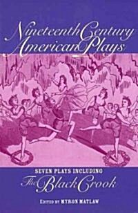 Nineteenth Century American Plays (Paperback, Reprint)