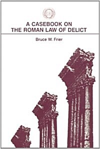 A Casebook on the Roman Law of Delict (Paperback)
