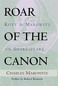 Roar of the Canon: Kott & Marowitz on Shakespeare (Hardcover)