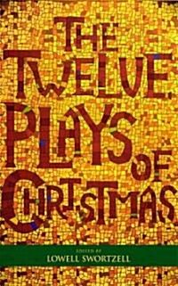 The Twelve Plays of Christmas: Traditional and Modern Plays for the Holidays (Paperback)