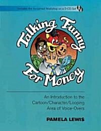 Talking Funny for Money: An Introduction to the Cartoon/Character/Looping Area of Voice-Overs [With CD (2)] (Hardcover)