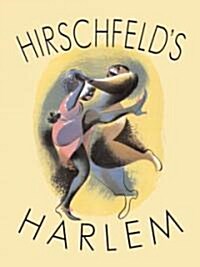 Hirschfelds Harlem: Manhattans Legendary Artist Illustrates This Legendary City Within a City (Hardcover)