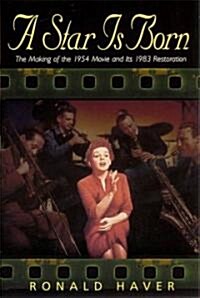 A Star Is Born: The Making of the 1954 Movie and Its 1983 Restoration (Paperback)