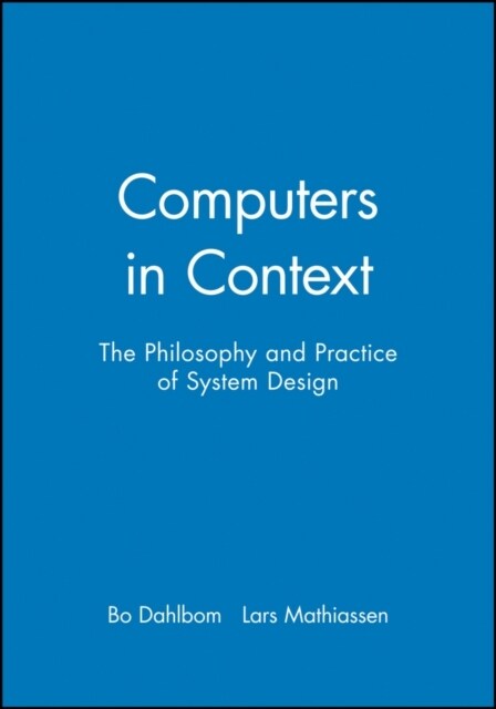 Computers in Context : The Philosophy and Practice of System Design (Paperback)