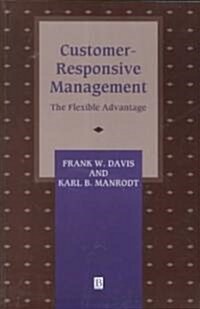 Customer Responsive Management: The Flexible Advantage (Paperback)