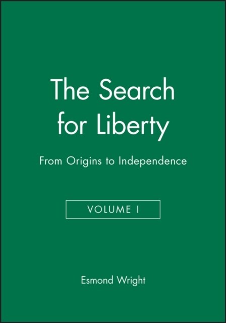 The Search for Liberty : From Origins to Independence, Volume I (Hardcover)