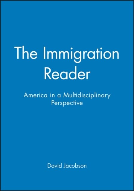 The Immigration Reader : America in a Multidisciplinary Perspective (Paperback)