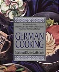 German Cooking: The Complete Guide to Preparing Classic and Modern German Cuisine, Adapted for the American Kitchen: A Cookbook (Paperback)