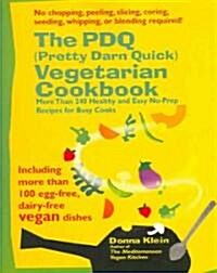 The PDQ (Pretty Darn Quick) Vegetarian Cookbook: 240 Healthy and Easy No-Prep Recipes for Busy Cooks (Paperback)