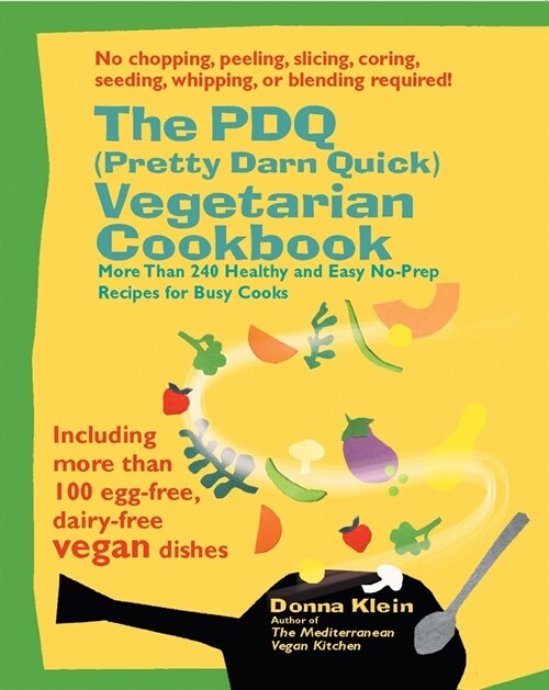 The PDQ (Pretty Darn Quick) Vegetarian Cookbook: More Than 240 Healthy and Easy No-Prep Recipes for Busy Cooks (Paperback)