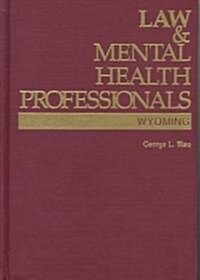 Law and Mental Health Professionals: Wyoming (Paperback)
