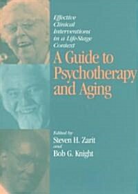 A Guide to Psychotherapy and Aging: Effective Clinical Interventions in a Life-Stage Context (Paperback)