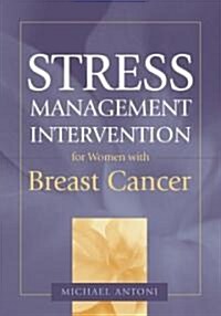 Stress Management Intervention for Women with Breast Cancer (Hardcover)