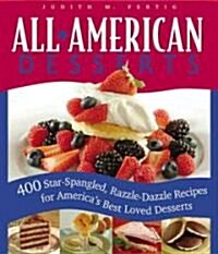 All-American Desserts: 400 Star-Spangled, Razzle-Dazzle Recipes for Americas Best Loved Desserts (Paperback)