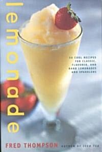 Lemonade: 50 Cool Recipes for Classic, Flavored, and Hard Lemonades and Sparklers (Hardcover)