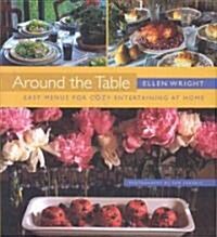 Around the Table: Easy Menus for Cozy Entertaining at Home (Hardcover)