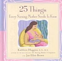 [중고] 25 Things Every Nursing Mother Needs to Know (Hardcover)