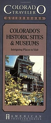 Colorado Historic Sites & Museums - Intriguing Places to Visit (Paperback, UK)