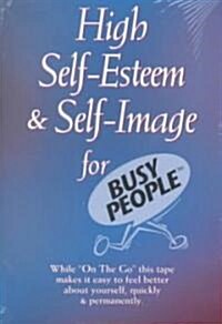 High Self-Esteem & Self Image for Busy People (Audio Cassette)