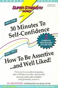 30 Minutes to Self-Confidence + How to Be Assertive... and Well Liked! (Audio Cassette)