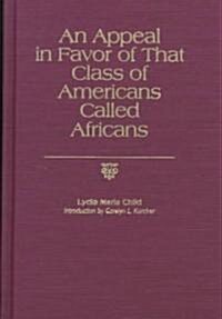 An Appeal in Favor of That Class of Americans Called Africans (Hardcover)