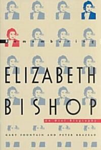 Remembering Elizabeth Bishop: An Oral Biography (Paperback)