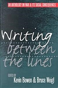 Writing Between the Lines: An Anthology on War and Its Social Consequences (Paperback)