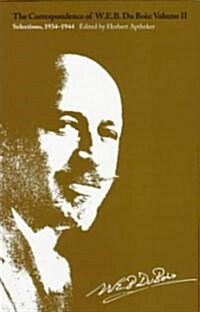 The Correspondence of W.E.B. Du Bois, Volume II: Selections, 1934-1944 (Paperback)