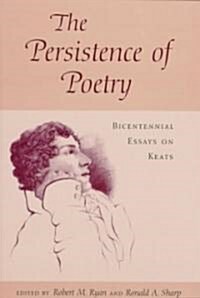 The Persistence of Poetry: Bicentennial Essays on Keats (Hardcover)