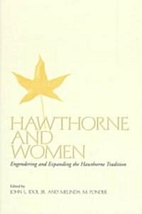 Hawthorne and Women: Engendering and Expanding the Hawthorne Tradition (Paperback)